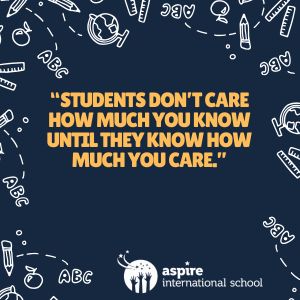 students don’t care how much you know until they know how much you care.