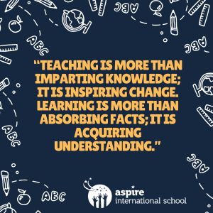 teaching is more than imparting knowledge; it is inspiring change. learning is more than absorbing facts; it is acquiring understanding.