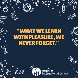 what we learn with pleasure, we never forget.